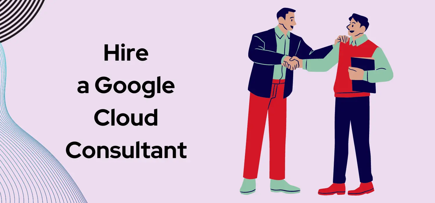Hire Google Cloud Consultant